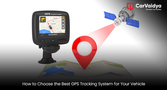 How to Choose the Best GPS Tracking System for Your Vehicle