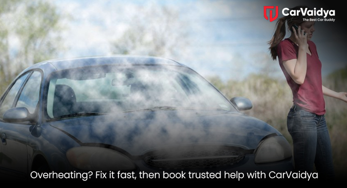 Overheating? Fix it fast, then book trusted help with CarVaidya