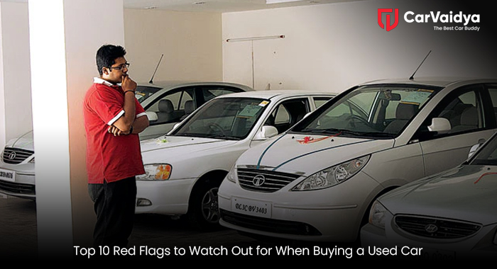 Top 10 Red Flags to Watch Out for When Buying a Used Car