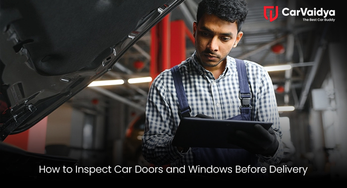 How to Inspect Car Doors and Windows Before Delivery