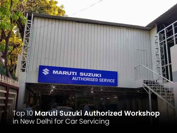 Top 10 Maruti Suzuki Authorized Workshop in New Delhi for Car Servicing