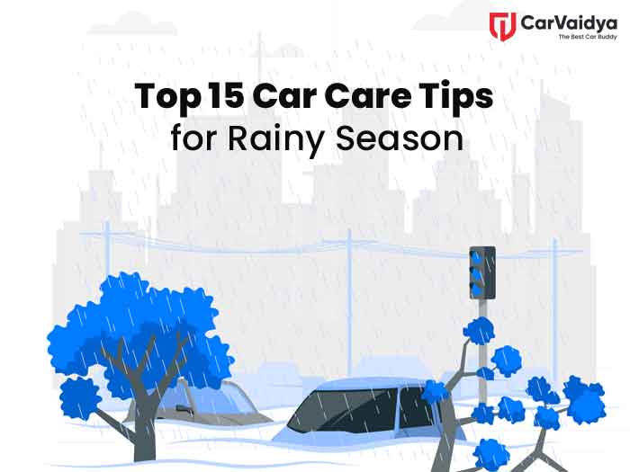 Top 15 Car Care Tips for Rainy Season