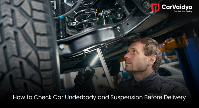 How to Check Car Underbody and Suspension Before Delivery