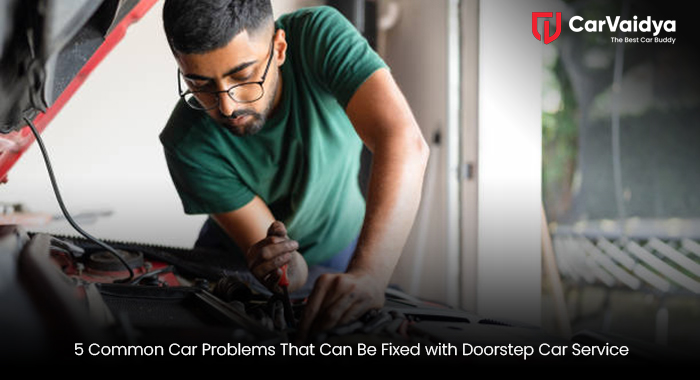 5 Common Car Problems That Can Be Fixed with Doorstep Car Service