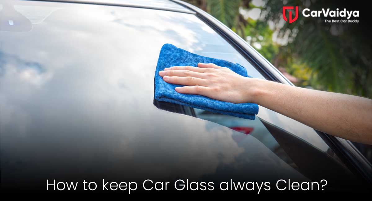How to Keep Car Glass Clean Always