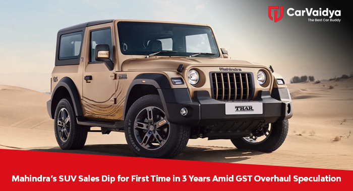 Mahindra’s SUV Sales Dip for First Time in 3 Years Amid GST Overhaul Speculation