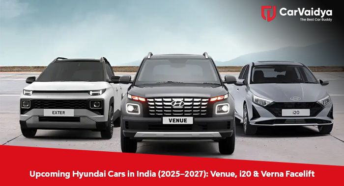 Upcoming Hyundai Cars in India (2025–2027): Venue, i20 & Verna Facelifts