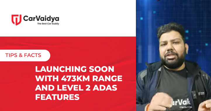 Launching Soon with 473km Range and Level 2 ADAS Features