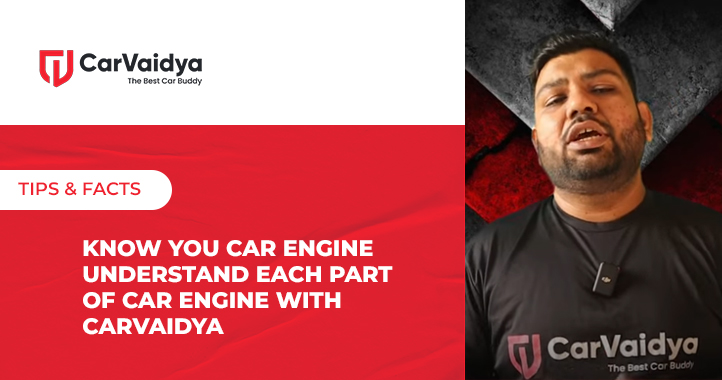 Know you Car Engine Understand each part of car Engine with CarVaidya